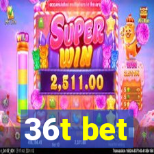 36t bet